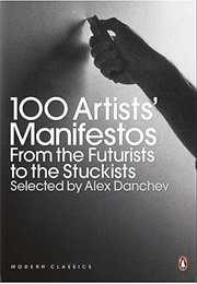 100 Artists&#39; Manifestos: From the Futurists to the Stuckists (Alex Danchev (Editor))