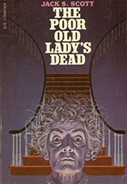 The Poor Old Lady's Dead (Jack S. Scott)