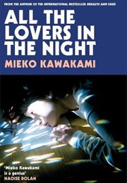 All the Lovers in the Night (Mieko Kawakami)