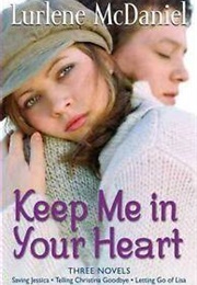 Keep Me in Your Heart: Letting Go of Lisa/Saving Jessica/Telling Christina (Lurlene Mcdaniel)