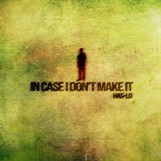 In Case I Don't Make It (Has-Lo, 2011)