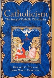 Catholicism: The Story of Catholic Christianity (Gerald O'Collins & Mario Farrugia)