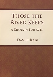 Those the River Keeps (David Rabe)
