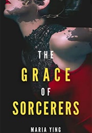 The Grace of Sorcerers (Maria Ying)