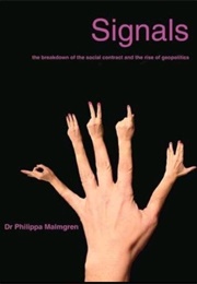 Signals: The Breakdown of the Social Contract and the Rise of Geopolitics (Philippa Malmgren)