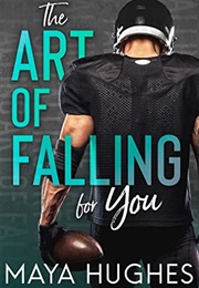 The Art of Falling for You (Falling, #1) (Maya Hughes)