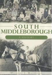 South Middleborough: A History (Michael J. Maddigan)