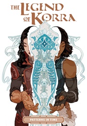 The Legend of Korra: Patterns in Time (Michael Dante Dimartino)