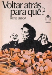 Voltar Atrás Para Quê? (Irene Lisboa)