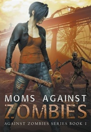 Moms Against Zombies (Alathia Morgan)
