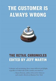 The Customer Is Always Wrong: The Retail Chronicles (Jeff Martin)