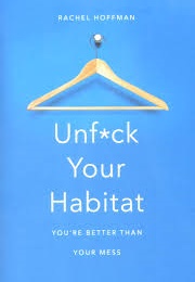 Unfuck Your Habitat: You&#39;re Better Than Your Mess (Rachel Hoffman)