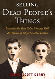 Selling Dead People&#39;s Things (Duane Scott Cerny)