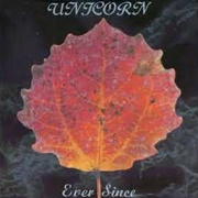 Unicorn - Ever Since