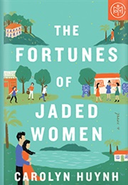 The Fortunes of Jaded Women (Carolyn Huynh)
