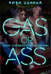 Gas or Ass (Eden Connor)