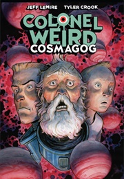 Colonel Weird: Cosmagog (Jeff Lemire)