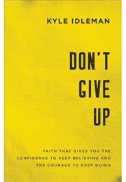 Don't Give Up (Kyle Idleman)