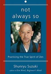 Not Always So (Shunryu Suzuki)