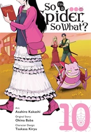 So I'm a Spider, So What? Manga, Vol. 10 (Asahiro Kakashi)