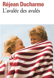 L'avalée Des Avalés (Réjean Ducharme)