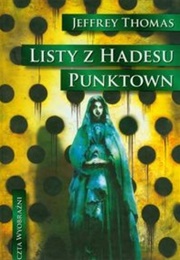 Letters From Hades. Punktown (Jeffrey Thomas)