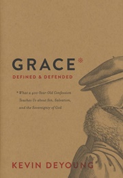 Grace Defined and Defended (Kevin Deyoung)
