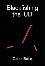 Blackfishing the IUD (Caren Beilin)