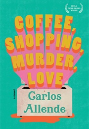 Coffee, Shopping, Murder, Love (Carlos Allende)