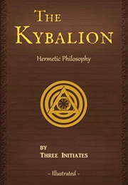 Kybalion:  a Study of the Hermetic Philosophy of Ancient Egypt and Greece (Three Initiates)