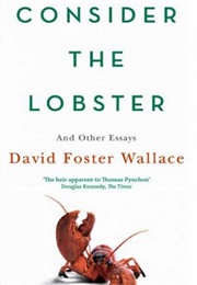 Consider the Lobster and Other Essays (David Foster Wallace)