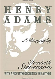 Henry Adams: A Biography (Elizabeth Stevenson)