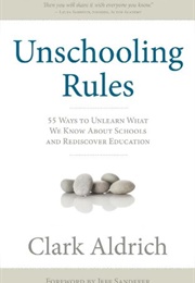 Unschooling Rules (Clark Aldrich)
