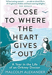 Close to Where the Heart Gives Out (Malcolm Alexander)