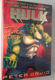 The Incredible Hulk: What Savage Beast (Peter David)