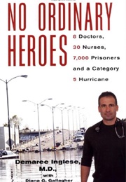 No Ordinary Heroes: 8 Doctors, 30 Nurses, 7,000 Prisoners, and a Category 5 Storm (Inglese, Demaree)