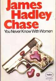 You Never Know With Women (James Hadley Chase)