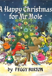 A Happy Christmas for Mr. Mole (Peggy Burton)