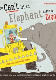 You Can't Let an Elephant Drive a Digger (Patricia Cleveland-Peck)