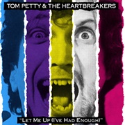 Tom Petty and the Heartbreakers - Let Me Up (I've Had Enough)