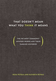That Doesn't Mean What You Think It Means (Ross Petras)