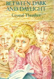 Between Dark and Daylight (Crystal Thrasher)