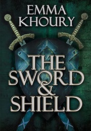 The Sword &amp; Shield (Emma Khoury)