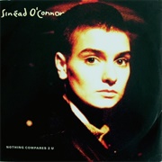 "Nothing Compares 2 U" - Sinéad O'Connor