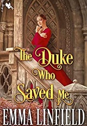 The Duke Who Saved Me (Emma Linfield)