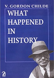 What Happened in History (V. Gordon Childe)