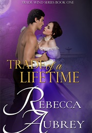 Trade of a Lifetime (Rebecca Aubrey)
