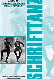 Schrifttanz: A View of German Dance in the Weimar Republic (Valerie Preston-Dunlop, Ed.)