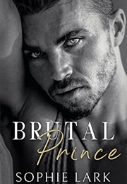 Brutal Prince (Brutal Birthright #1) (Sophie Lark)