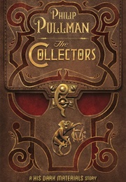 The Collectors (His Dark Materials, #0.6) (Philip Pullman)